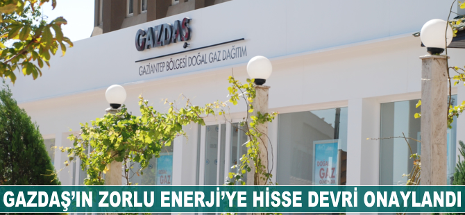 Gazdaş'ın Zorlu Enerji'ye hisse devri onaylandı