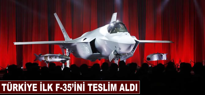 Türkiye ilk F-35'ini teslim aldı