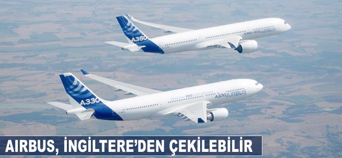 Airbus, İngiltere'den çekilebilir