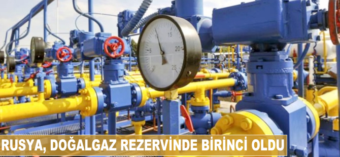 Rusya, doğalgaz rezervinde ilk sırada