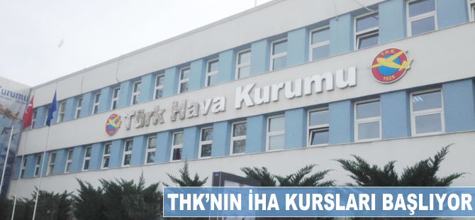THK'nin İHA kursları başlıyor