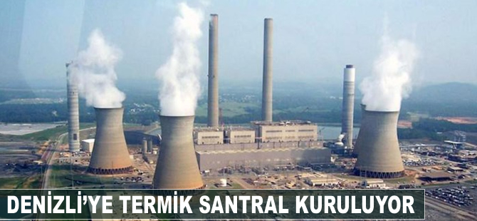 Denizli’ye 250 MW’lık Yenidere Termik Santrali kurulacak