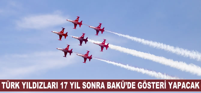 Türk Yıldızları 17 yıl sonra Bakü'de gösteri yapacak