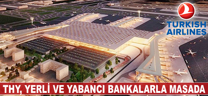 THY, yerli ve yabancı bankalarla masada