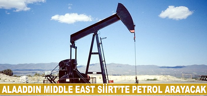 Alaaddin Middle East Siirt'te petrol arayacak