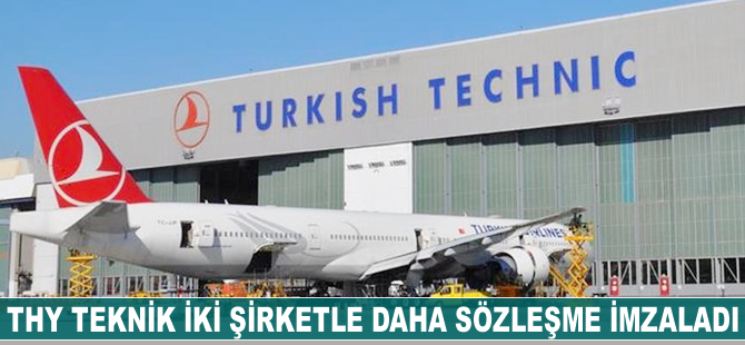 THY Teknik iki şirketle daha sözleşme imzaladı