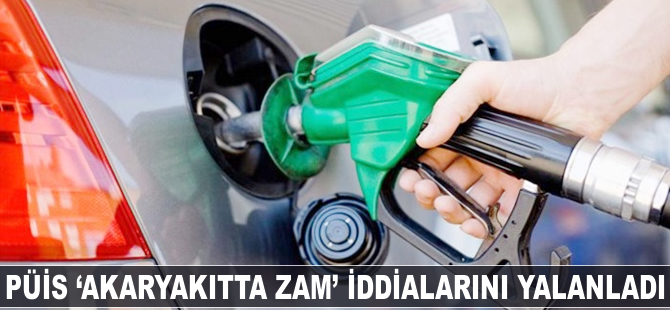 PÜİS 'akaryakıtta zam' iddialarını yalanladı