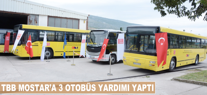 TBB Mostar'a 3 otobüs yardımı yaptı