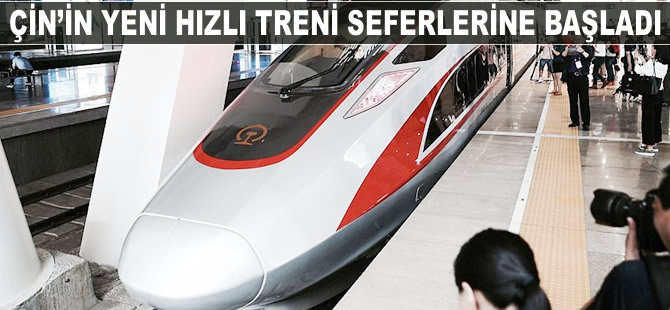 Çin'in yeni hızlı treni seferlerine başladı