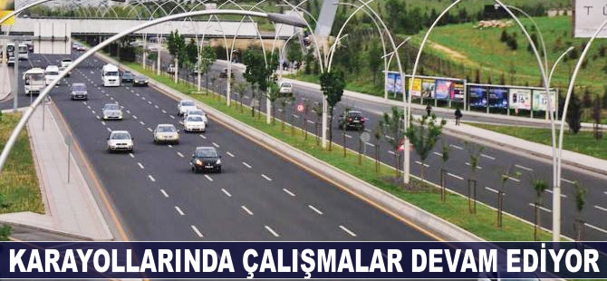 Karayollarında çalışmalar devam ediyor