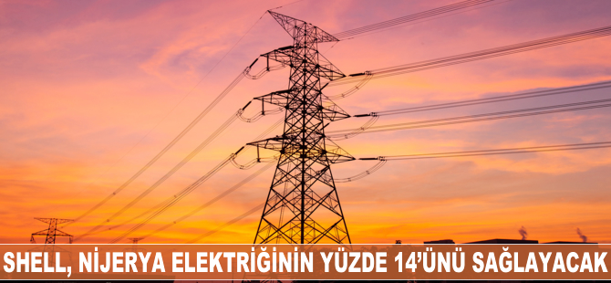 Shell Nijerya elektriğinin yüzde 14’ünü sağlayacak