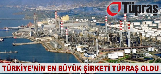 Türkiye'nin en büyük şirketi TÜPRAŞ oldu