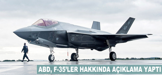 ABD, F-35'ler hakkında açıklama yaptı