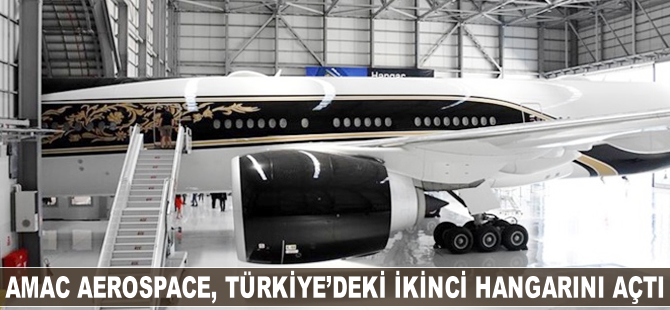 AMAC Aerospace, Türkiye'deki ikinci hangarını açtı