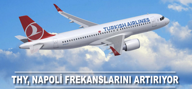THY, Napoli seferlerinin frekanslarını artırıyor