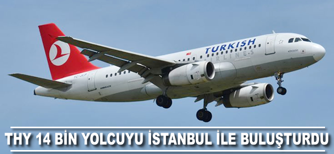 THY 14 bin yolcuyu İstanbul ile buluşturdu