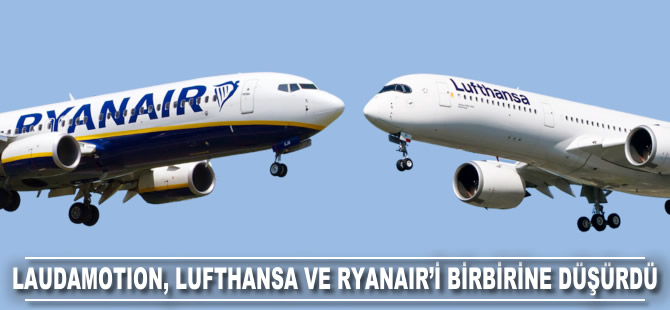 LaudaMotion, Lufthansa ve Ryanair'ı birbirine düşürdü