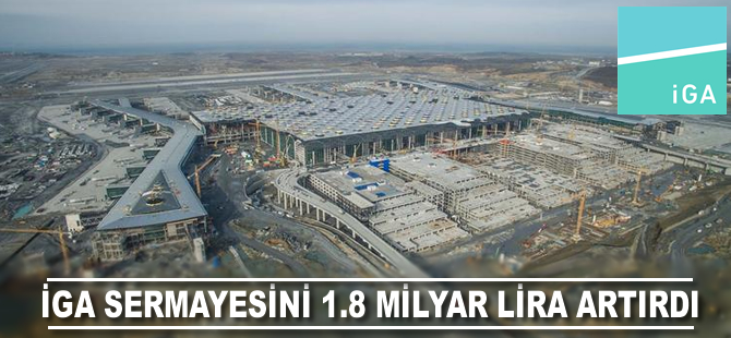 İGA sermayesini 1.8 milyar lira artırdı