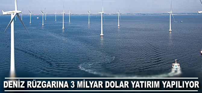 Deniz rüzgarına 3 milyar dolar yatırım yapılıyor