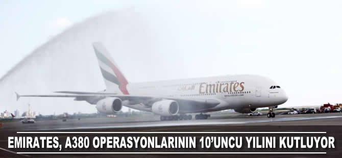 Emirates, A380 operasyonlarının 10'uncu yılını kutluyor