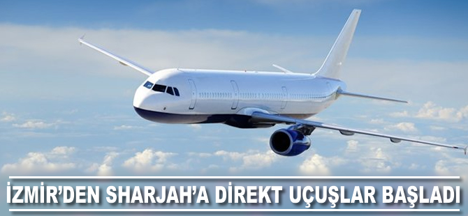İzmir'den Sharjah'a direkt uçuşlar başladı
