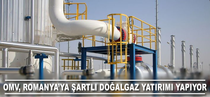 OMV, Romanya’ya şartlı doğalgaz yatırımı yapıyor