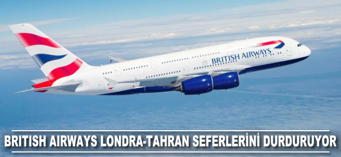 British Airways Londra-Tahran seferlerini durduruyor
