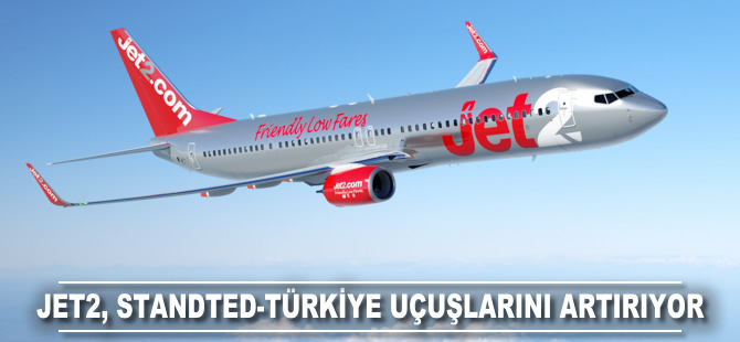 Jet2, Standted-Türkiye uçuşlarını artırıyor