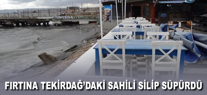 Fırtına Tekirdağ'daki sahili silip süpürdü