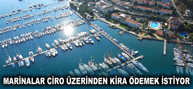 Marinalar Ciro üzerinden kira ödemek istiyor