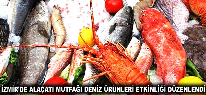 İzmir'de Alaçatı Mutfağı Deniz Ürünleri Etkinliği düzenlendi