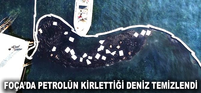 Foça'da petrolün kirlettiği deniz temizlendi