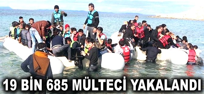 19 bin 685 mülteci yakalandı