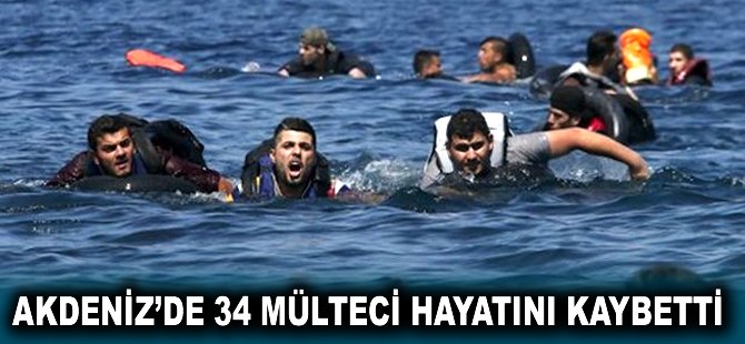 Akdeniz'de 34 mülteci hayatını kaybetti