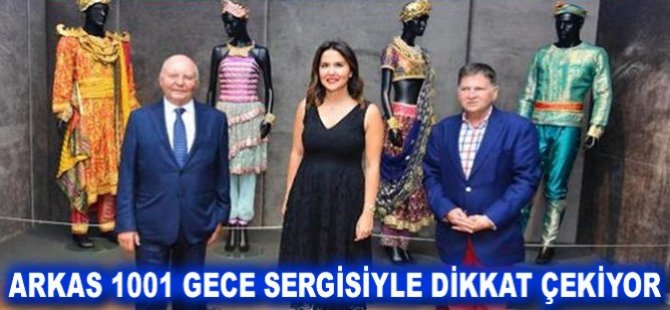 Arkas 1001 Gece sergisiyle dikkat çekiyor