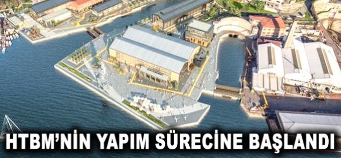 HTBM'nin yapım sürecine başlandı