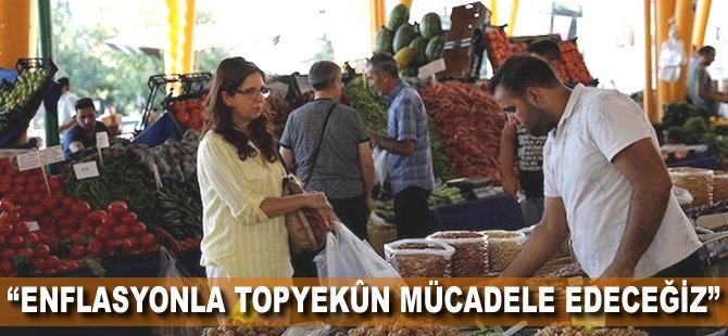 "Enflasyonla topyekûn  mücadele edeceğiz"