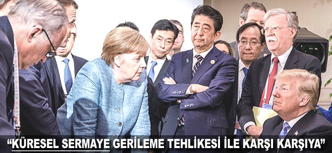 "Küresel Sermaye gerileme tehlikesi ile karşı karşıya"