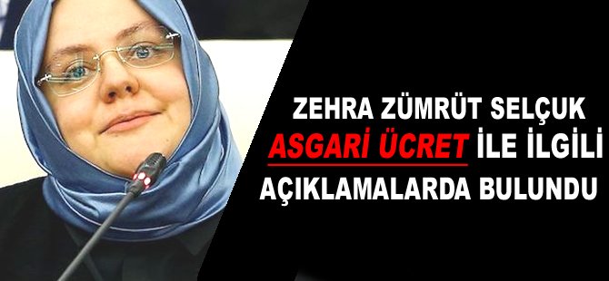 Zehra Zümrüt Selçuk Asgari Ücret ile ilgili açıklamalarda bulundu