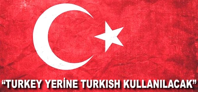 "Turkey yerine Turkish kullanılacak"