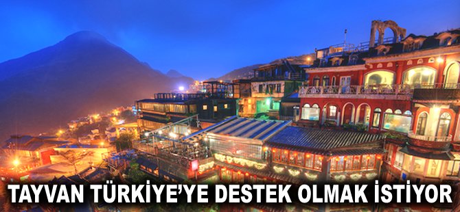 Tayvan Türkiye'ye destek olmak istiyor
