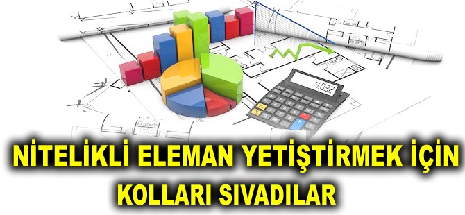 Nitelikli eleman yetiştirmek için kolları sıvadılar