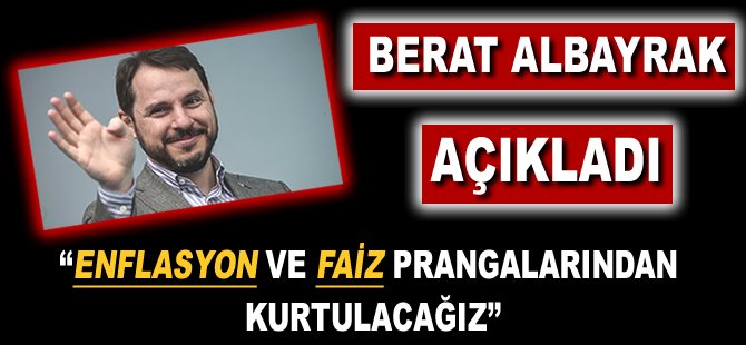 "Enflasyon ve Faiz prangalarından kurtulacağız"