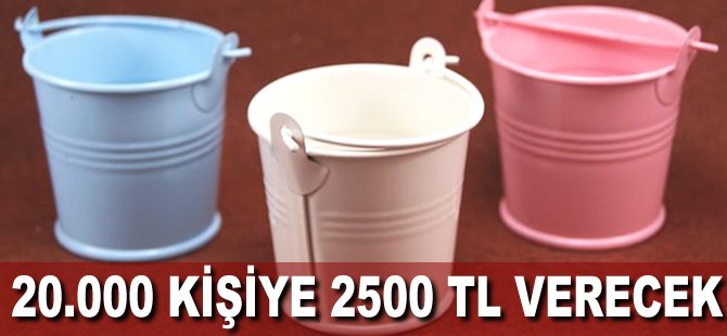 20.000 kişiye 2500 TL verecek