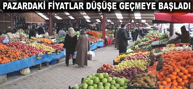 Pazardaki fiyatlar düşüşe geçmeye başladı