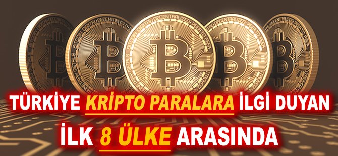 Türkiye Kripto paralara ilgi duyan ilk 8 ülke arasında