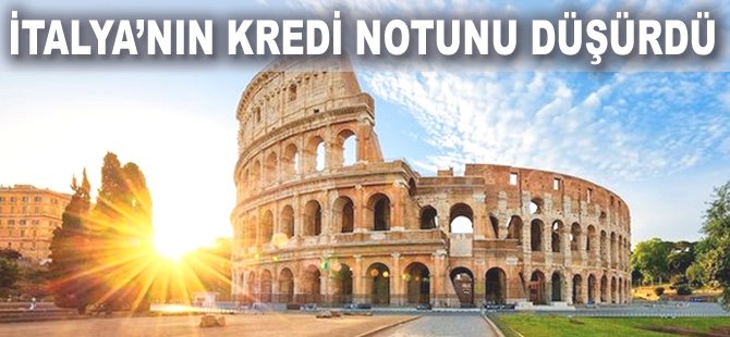 İtalya'nın kredi notunu düşürdü