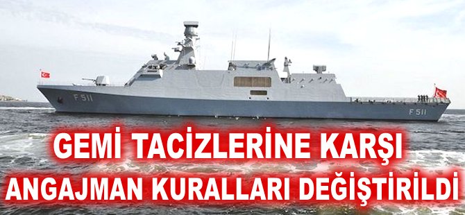 Gemi tacizlerine karşı angajman kuralları değiştirildi