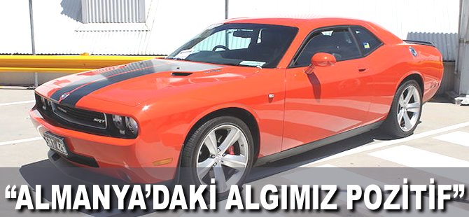 "Almanya’daki algımız pozitif"