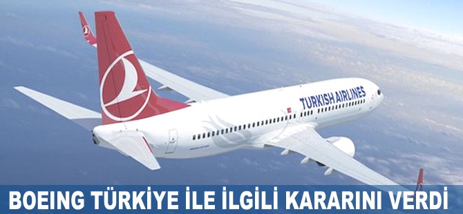 Boeing Türkiye ile ilgili kararını verdi